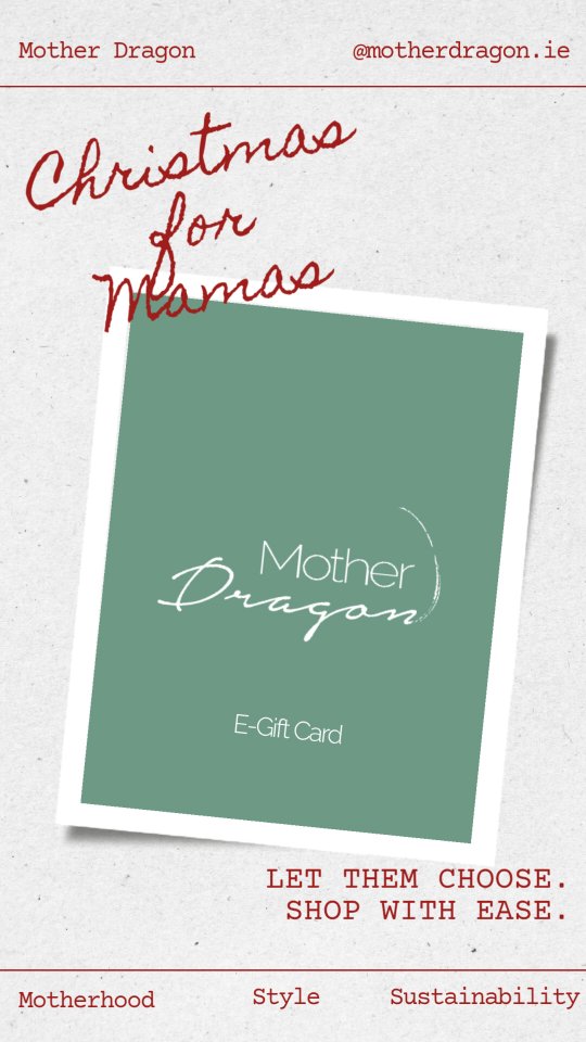 What to shop sustainably this Christmas?
Not sure what the special mama in your life would choose? Let me help you.

Mother Dragon E-Gift Cards make a thoughtful, sustainable gift.
Set the amount, choose when she receives her gift card, and let her explore my preloved collection in her own time.

Good for her, good for the planet.

#motherdragonireland #sustainablechristmas #prelovedgifts #sustainablemum #prelovedfashion #secondhandfirst #pregnantatchristmas #maternitywardrobe #breastfeedingireland